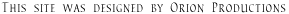 Designed and hosted by Orion Productions